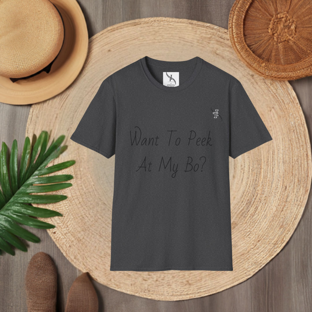 Want To Peek At My Bo? T-Shirt